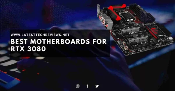 Best Motherboards For RTX 3080