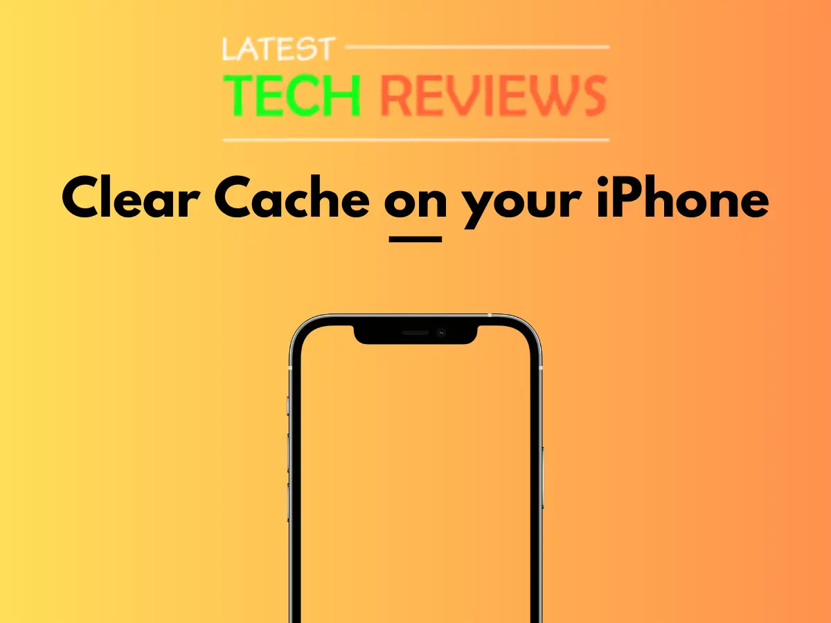 how-to-clear-cache-on-iphone-latest-tech-reviews