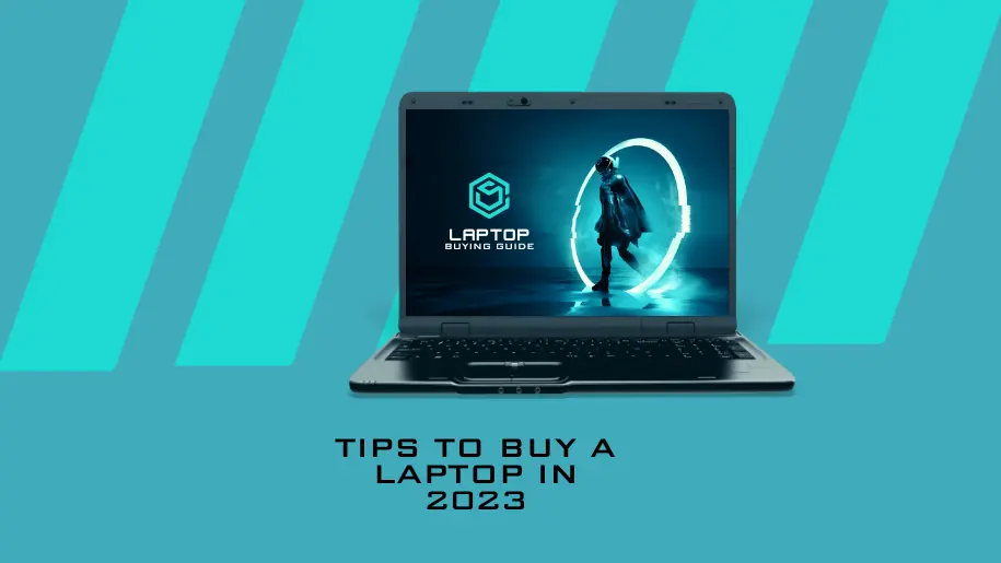 Pro Tips to Buy a Laptop in 2023