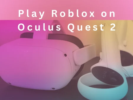 How to Play Roblox on Oculus Quest 2 Without PC