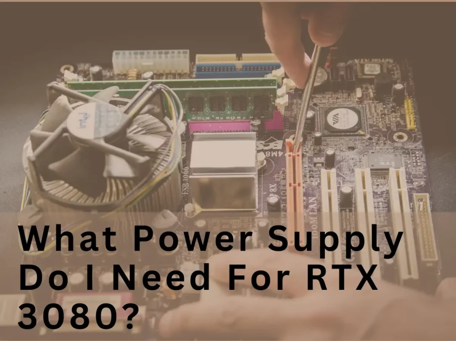 What Power Supply Do I Need For RTX 3080?